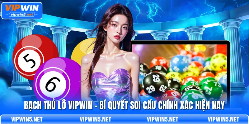 Bạch thủ lô VIPWIN – Bí quyết soi cầu chính xác