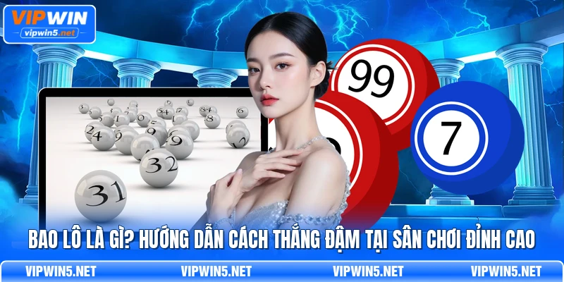 bao lô là gì? Hướng dẫn cách thắng đậm