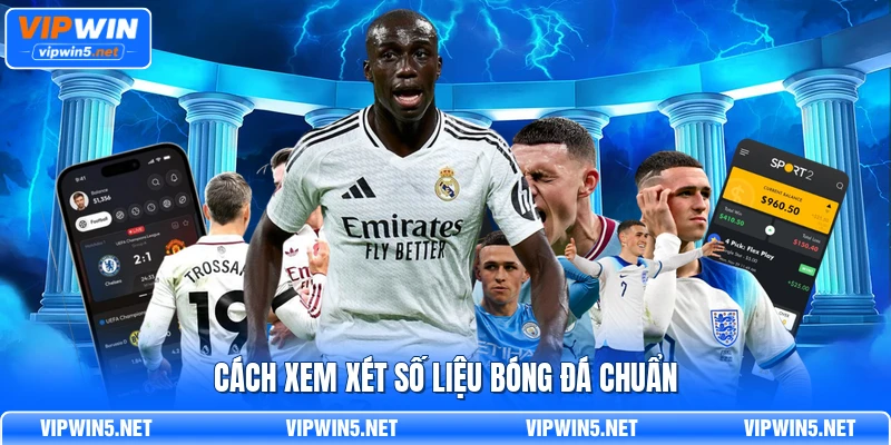 Cách xem xét số liệu bóng đá chuẩn 