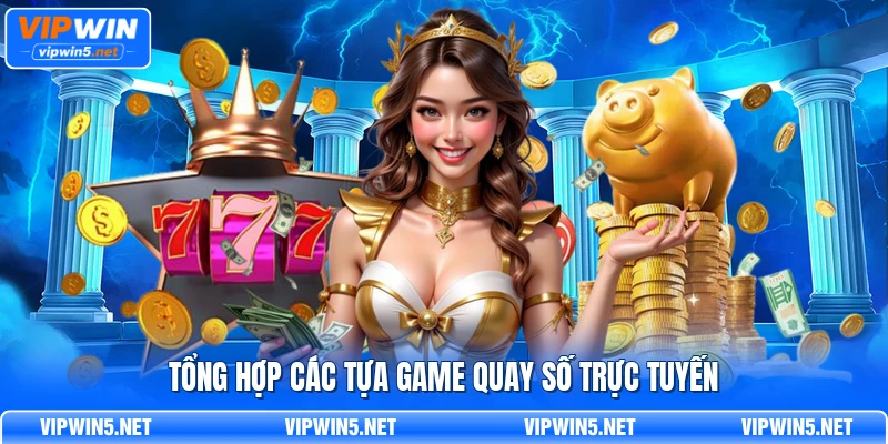 Tổng hợp các tựa game quay số trực tuyến