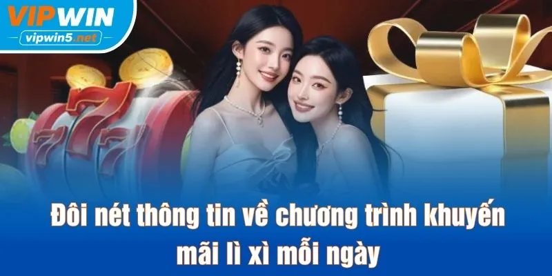 Đôi nét thông tin về chương trình khuyến mãi lì xì mỗi ngày