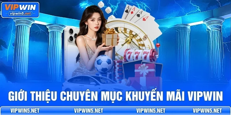 Giới Thiệu Chuyên Mục Khuyến Mãi VIPWIN
