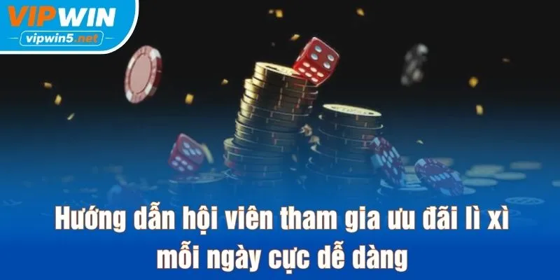 Hướng dẫn hội viên tham gia ưu đãi lì xì mỗi ngày cực dễ dàng
