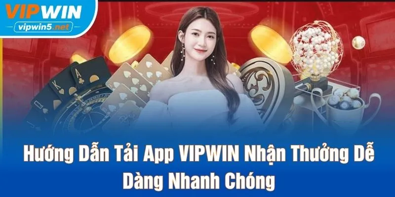 Hướng Dẫn Tải App VIPWIN Nhận Thưởng Dễ Dàng Nhanh Chóng