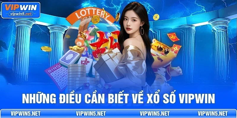 Những Điều Cần Biết Về Xổ Số VIPWIN