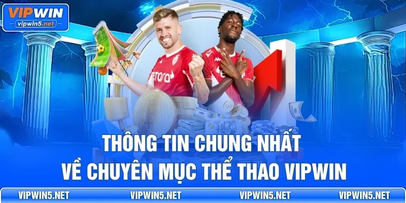 Thông Tin Chung Nhất Về Chuyên Mục Thể Thao VIPWIN
