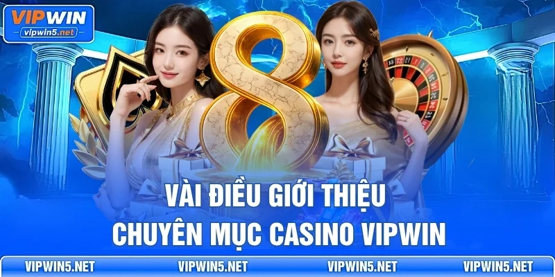 Vài điều giới thiệu chuyên mục casino VIPWIN